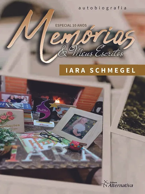 Memórias e Meus Escritos - Iara Schmegel