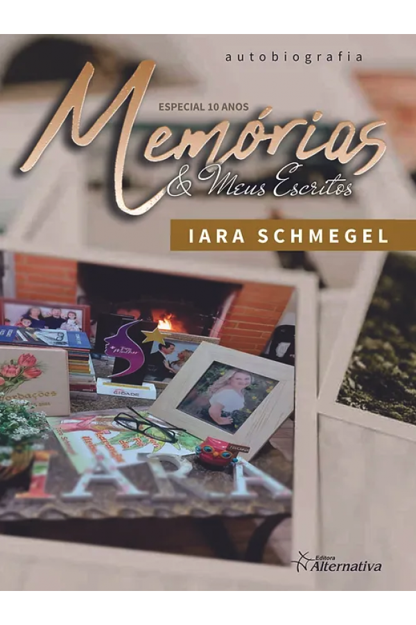 Memórias e Meus Escritos - Iara Schmegel